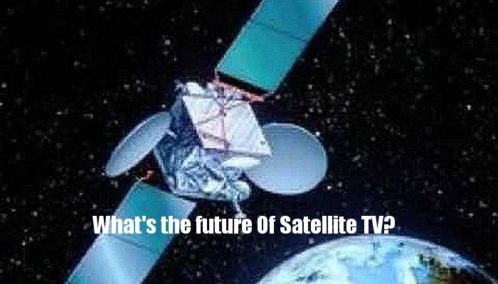 What’s the Future of Satellite TV?